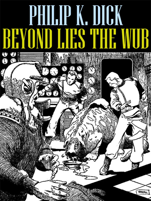 Title details for Beyond Lies the Wub by Philip K. Dick - Wait list